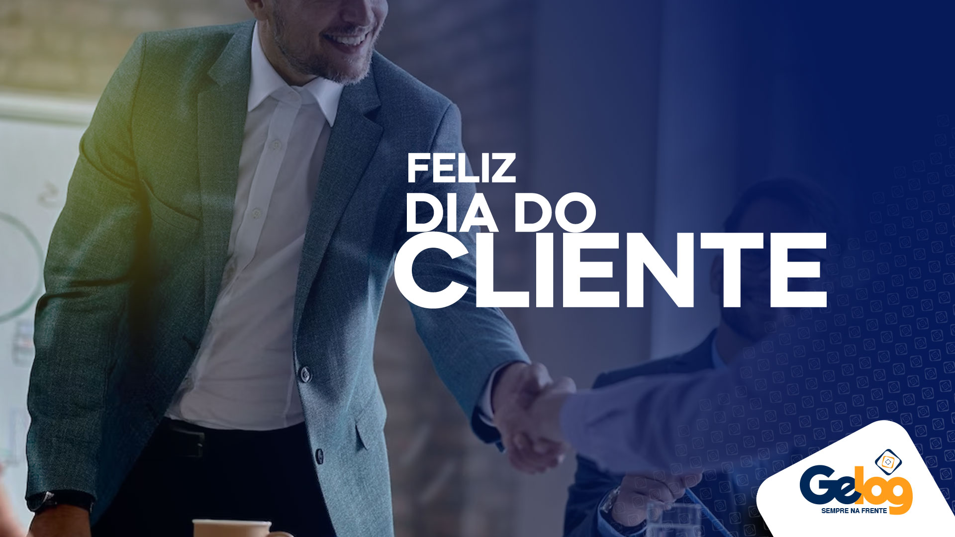 Feliz Dia do Cliente – Grupo Gelog