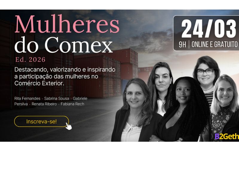 Protagonismo feminino e tendências do comércio exterior são temas do evento “Mulheres do Comex 2026”